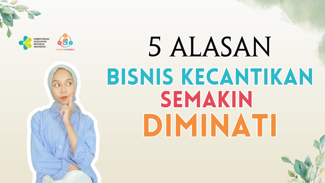 5 Alasannya Mengapa Bisnis Klinik Kecantikan Semakin Diminati